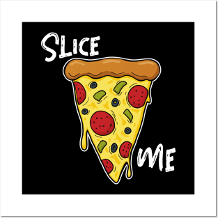 Slice Me - Pizza Lover Posters and Art